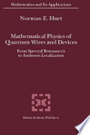 Mathemtical physics of quantum wire and devices : from spectral resonances to Anderson localization /