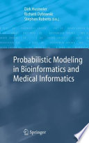 Probabilistic Modeling in Bioinformatics and Medical Informatics [E-Book] /