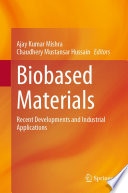 Biobased Materials [E-Book] : Recent Developments and Industrial Applications /