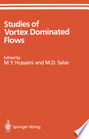 Studies of Vortex Dominated Flows [E-Book] : Proceedings of the Symposium on Vortex Dominated Flows Held July 9–11, 1985, at NASA Langley Research Center, Hampton, Virginia /