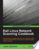 Kali Linux network scanning cookbook : over 90 hands-on recipes explaining how to leverage custom scripts and integrated tools in Kali Linux to effectively master network scanning [E-Book] /