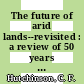 The future of arid lands--revisited : a review of 50 years of drylands research [E-Book] /