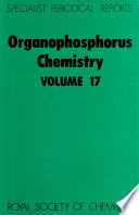 Organophosphorus chemistry. Volume 17 : a review of the literature published between July 1984 and June 1985  / [E-Book]