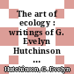 The art of ecology : writings of G. Evelyn Hutchinson [E-Book] /