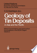 Geology of Tin Deposits in Asia and the Pacific [E-Book] : Selected Papers from the International Symposium on the Geology of Tin Deposits held in Nanning, China, October 26–30, 1984, jointly sponsored by ESCAP/RMRDC and the Ministry of Geology, People’s Republic of China /