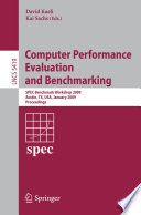 Computer Performance Evaluation and Benchmarking [E-Book] : SPEC Benchmark Workshop 2009, Austin, TX, USA, January 25, 2009. Proceedings /