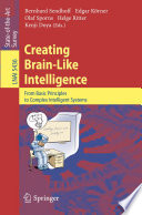 Creating Brain-Like Intelligence [E-Book] : From Basic Principles to Complex Intelligent Systems /