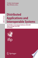 Distributed Applications and Interoperable Systems [E-Book] : 9th IFIP WG 6.1 International Conference, DAIS 2009, Lisbon, Portugal, June 9-11, 2009. Proceedings /
