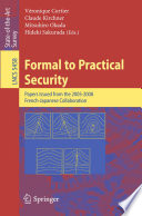 Formal to Practical Security [E-Book] : Papers Issued from the 2005-2008 French-Japanese Collaboration /