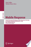 Mobile Response [E-Book] : Second International Workshop on Mobile Information Technology for Emergency Response, MobileResponse 2008. Bonn, Germany, May 29-30, 2008, Revised Selected Papers /