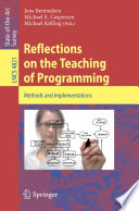 Reflections on the Teaching of Programming [E-Book] : Methods and Implementations /