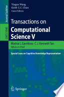 Transactions on Computational Science V [E-Book] : Special Issue on Cognitive Knowledge Representation /
