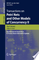 Transactions on Petri Nets and Other Models of Concurrency II [E-Book] : Special Issue on Concurrency in Process-Aware Information Systems /