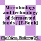 Microbiology and technology of fermented foods / [E-Book]