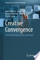 Creative Convergence [E-Book] : The AI Renaissance in Art and Design /
