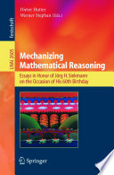 Mechanizing Mathematical Reasoning [E-Book] / Essays in Honor of Jörg H. Siekmann on the Occasion of His 60th Birthday