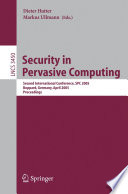 Security in Pervasive Computing (vol. # 3450) [E-Book] / Second International Conference, SPC 2005, Boppard, Germany, April 6-8, 2005, Proceedings