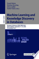 Machine Learning and Knowledge Discovery in Databases [E-Book] : European Conference, ECML PKDD 2020, Ghent, Belgium, September 14-18, 2020, Proceedings, Part I /