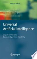 Universal Artificial Intellegence [E-Book] : Sequential Decisions Based on Algorithmic Probability /
