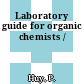 Laboratory guide for organic chemists /