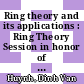 Ring theory and its applications : Ring Theory Session in honor of T.Y. Lam on his 70th birthday at the 31st Ohio State-Denison Mathematics Conference, May 25-27, 2012, The Ohio State University, Columbus, OH [E-Book] /
