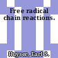 Free radical chain reactions.