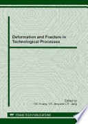 Deformation and fracture in technological processes : special topic volume with invited peer reviewed papers only [E-Book] /