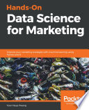 Hands-on data science for marketing : improve your marketing strategies with machine learning using Python and R [E-Book] /