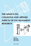 The mind's eye : cognitive and applied aspects of eye movement research : [includes contributions that originated from papers presented at the 11th European Conference on Eye Movements August 22 - 25, 2001 Turku Finland] /