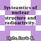 Systeamtics of nuclear structure and radioactivity.