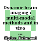 Dynamic brain imaging : multi-modal methods and in vivo applications [E-Book] /