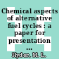 Chemical aspects of alternative fuel cycles : a paper for presentation at the ANS meeting Washington, DC November 12 - 17, 1978 [E-Book] /