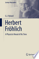 Herbert Fröhlich [E-Book] : A Physicist Ahead of His Time /