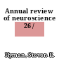 Annual review of neuroscience 26 /