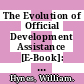 The Evolution of Official Development Assistance [E-Book]: Achievements, Criticisms and a Way Forward /