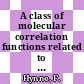 A class of molecular correlation functions related to Ursell functions.