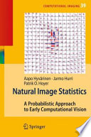 Natural image statistics : a probabilistic approach to early computational vision /