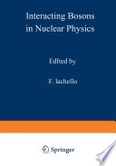 Interacting Bosons in Nuclear Physics [E-Book] /