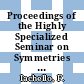 Proceedings of the Highly Specialized Seminar on Symmetries in Nuclear Structure : an occasion to celebrate the 60th birthday of Francesco Iachello, Erice, Italy, 23-30 March, 2003 [E-Book] /