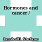 Hormones and cancer /