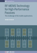 RF-MEMS technology for high-performance passives : the challenge of 5G mobile applications [E-Book] /