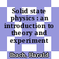 Solid state physics : an introduction to theory and experiment /