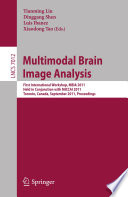 Multimodal Brain Image Analysis [E-Book] : First International Workshop, MBIA 2011, Held in Conjunction with MICCAI 2011, Toronto, Canada, September 18, 2011. Proceedings /