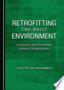 Retrofitting the built environment : an economic and environmental analysis of energy systems [E-Book] /