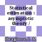 Statistical estimation : asymptotic theory /