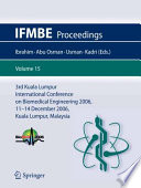 3rd Kuala Lumpur International Conference on Biomedical Engineering 2006 [E-Book] : Biomed 2006, 11 – 14 December 2006 Kuala Lumpur, Malaysia /