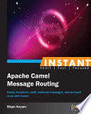 Instant Apache Camel message routing [E-Book] /