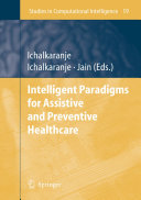 Intelligent Paradigms for Assistive and Preventive Healthcare [E-Book] /