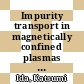 Impurity transport in magnetically confined plasmas [E-Book] /
