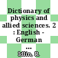 Dictionary of physics and allied sciences. 2 : English - German : with a supplement by the editor.